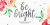 Be Bright Font